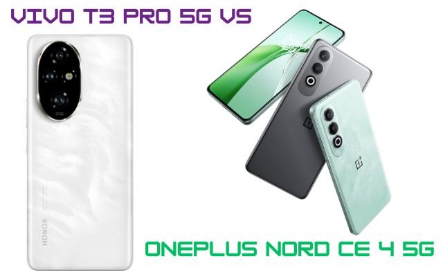 Vivo T3 Pro 5G vs OnePlus Nord CE 4 5G