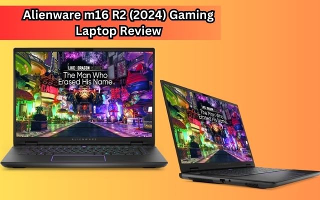 Alienware m16 R2 (2024) Gaming Laptop Review