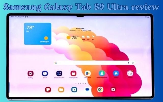 Samsung Galaxy Tab S9 Ultra review