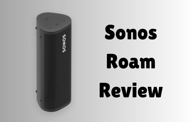 Sonos Roam Review