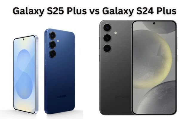 Samsung Galaxy S25 Plus vs Galaxy S24 Plus