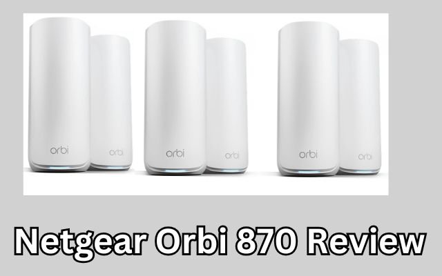 Netgear Orbi 870 Review