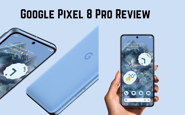 Google Pixel 8 Pro Review