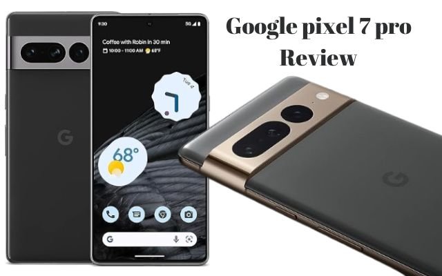 Google pixel 7 pro Review