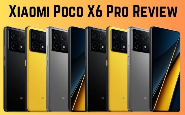 Xiaomi Poco X6 Pro Review