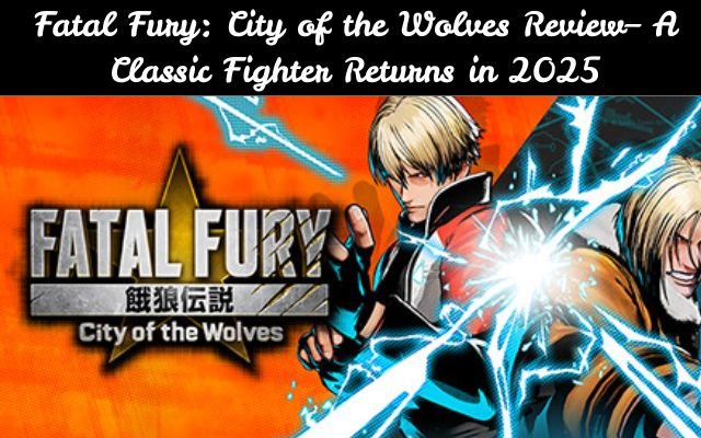 Fatal Fury: City of the Wolves Review
