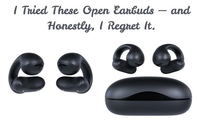 I Tried These Open Earbuds