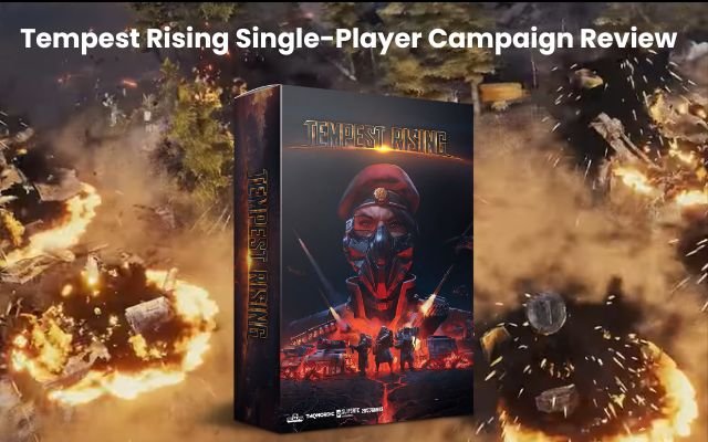 Tempest Rising Single-Player Campaign Review