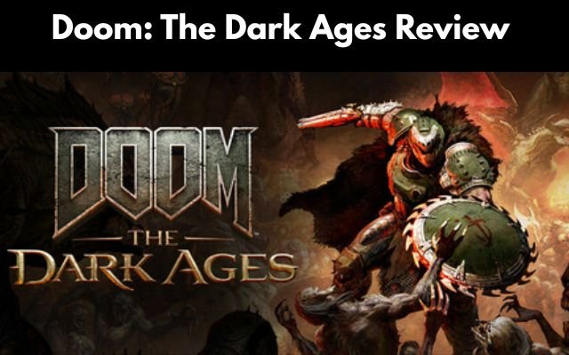 Doom: The Dark Ages Review
